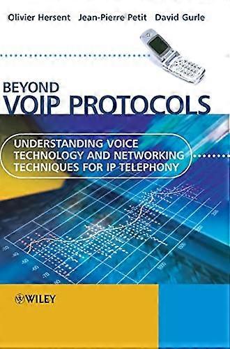 Beyond VoIP Protocols: Understanding Voice Technology and Networking Techniques for IP Telephony