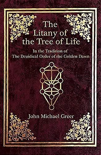 The Litany of the Tree of Life: In the Tradition of The Druidical Order of the Golden Dawn