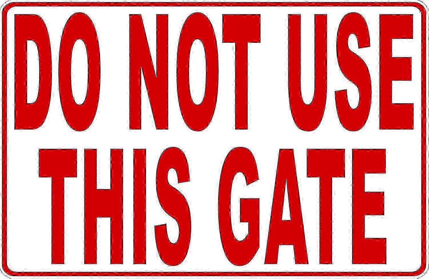 Do Not Use This Gate Sign. 8x12 Metal. z