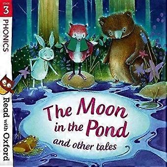 Lesen Sie mit Oxford: Stufe 3: Phonetik: Der Mond im Teich und andere Geschichten (Lesen Sie mit Oxford)