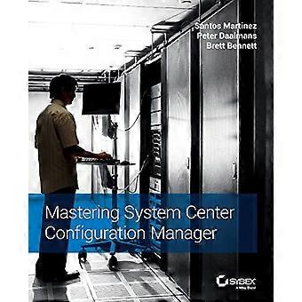 Maîtrise de System Center Configuration Manager