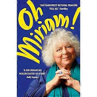 Oh Miriam!: Geschichten aus einem außergewöhnlichen Leben