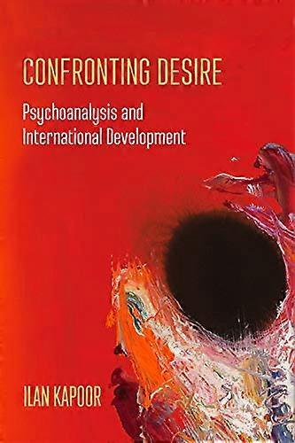 Confronting Desire: Psychoanalysis and International Development