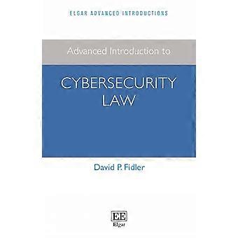 Advanced Introduction to Cybersecurity Law (Elgar Advanced Introductions-serie)