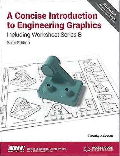A Concise Introduction to Engineering Graphics Including Worksheet Series B Sixth Edition