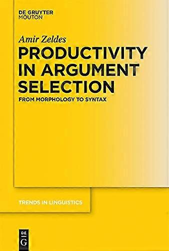 Productivity in Argument Selection From Morphology to Syntax