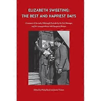 Elizabeth Sweeting: De beste en gelukkigste dagen: Een memoire over de vroege festivals van Aldeburgh door de eerste manager, en haar correspondentie met Benjamin