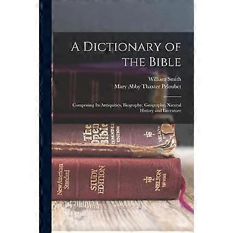 A Dictionary Of The Bible Comprising Its Antiquities Biography Geography - William Smith - Paperback - en Book