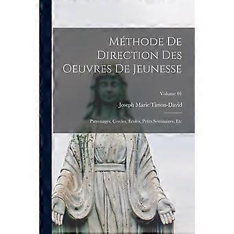 Mthode De Direction Des Oeuvres De Jeunesse Patronages Cercles Coles Pe - Joseph Marie Timon-David - Paperback - en Book