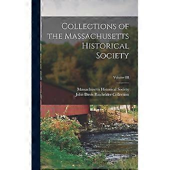 Collections Of The Massachusetts Historical Society Volume Iii - Creative Media Partners LLC - Hardcover - English Book - History