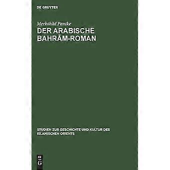 Der Arabische Bahrm-roman - Mechthild Pantke - Hardcover - German Book - History