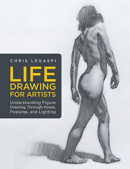 Life Drawing For Artists by Chris Legaspi Paperback Book
