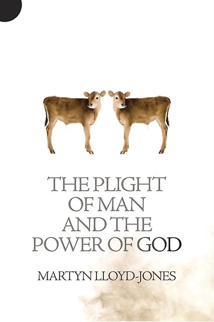 The Plight Of Man And The Power Of God by Martyn LloydJones Paperback