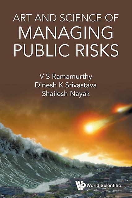 Art And Science Of Managing Public Risks by Nayak & Shailesh National Institute Of Advanced Studies & India Paperback