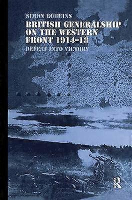 British Generalship on the Western Front 1914â1918