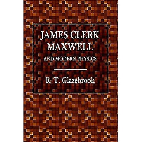 James Clerk Maxwell and Modern Physics