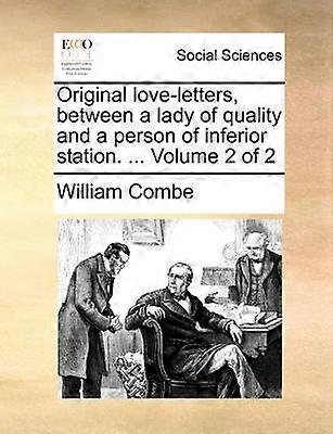 Original loveletters between a lady of quality and a person of inferior station  Volume 2 of 2