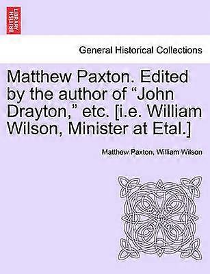 Matthew Paxton Edited by the author of John Drayton etc ie William Wilson Minister at Etal
