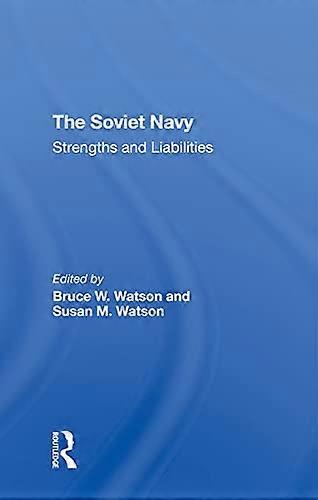 The Soviet Navy: Strengths And Liabilities