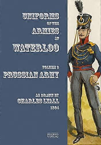 Uniformes de los ejércitos en Waterloo Volumen 3 Ejército prusiano