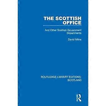 The Scottish Office And Other Scottish Government Departments - David Milne