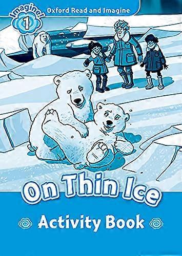 Oxford Read and Imagine: Level 1: On Thin Ice Activity Book