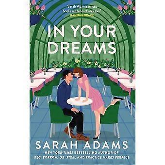 In Your Dreams – Die perfekte neue Freunde-zu-Liebende-Romanze in einer Kleinstadt von Sarah Adams
