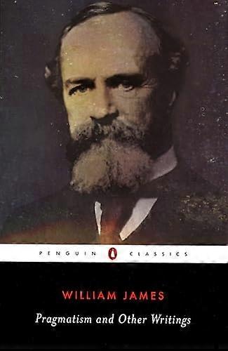Pragmatisme : Et autres écrits (Penguin Classics)