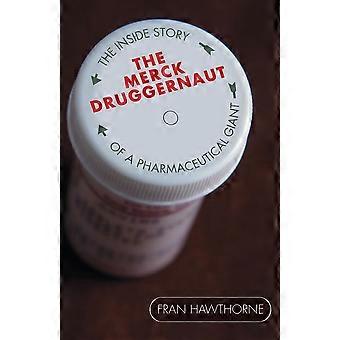 The Merck Druggernaut: The Inside Story of a Pharmaceutical Giant