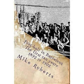 Foot-ball en Barcelona: los diez primeros años (1892 a 1902)