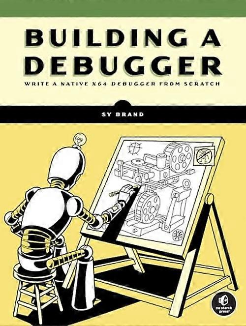 Building a Debugger : Write a Native X64 Debugger from Scratch