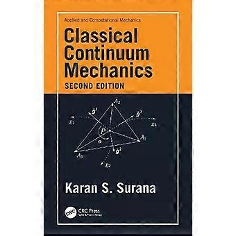 Classical Continuum Mechanics - Karan S. Surana