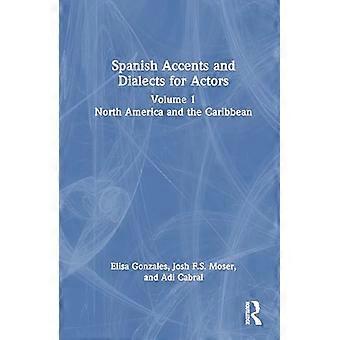 Spanish Accents and Dialects for Actors Volume 1 North America and the Caribbean