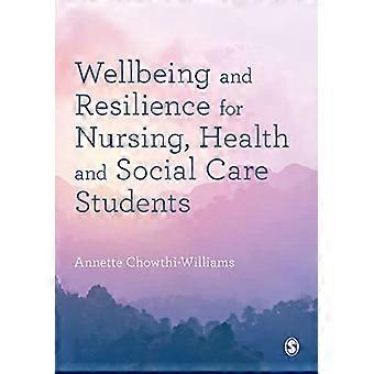 Wellbeing and Resilience for Nursing Health and Social Care Students