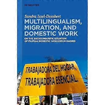 Multilinguismo, migrazione e lavoro domestico: sulla situazione sociolinguistica delle lavoratrici domestiche migranti filippine a Madrid