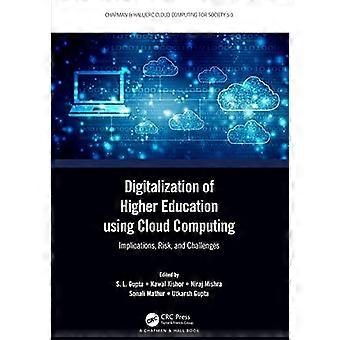 Digitalization of Higher Education using Cloud Computing Implications Risk and Challenges