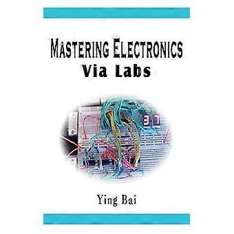 Mastering Electronics Via Labs - Ying Bai - Paperback - English Book - Science, Medicine & Nature