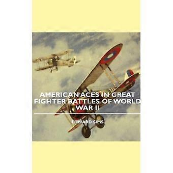 American Aces In Great Fighter Battles Of World War Ii - Edward Sims - Hardcover - English Book - History