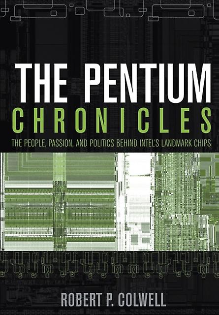 The Pentium Chronicles by Robert P. Colwell Paperback