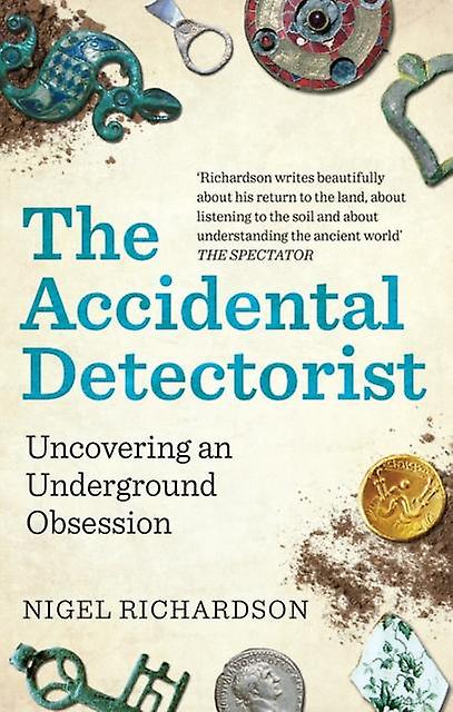 The Accidental Detectorist by Nigel Richardson Paperback