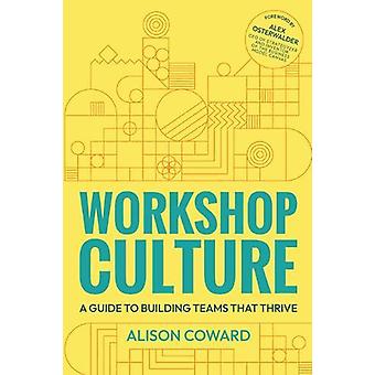 Cultura de Workshop: Um Guia para Construir Equipes de Sucesso - Alison Coward