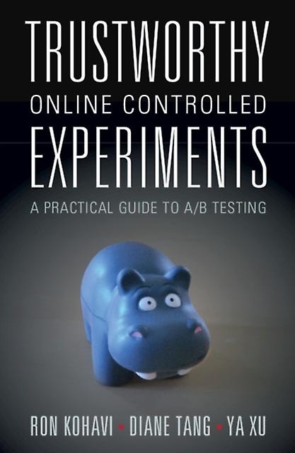 Trustworthy Online Controlled Experiments by Ya Xu Paperback