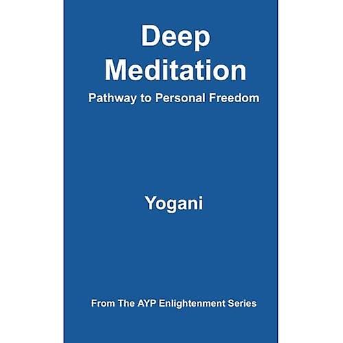 Deep Meditation - Pathway to Personal Freedom