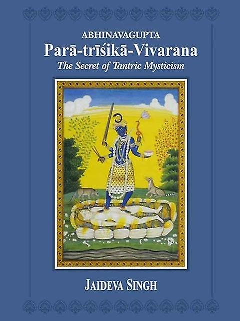 Abhinavagupta Paratrisikavivarana by Jaideva Singh Paperback Book
