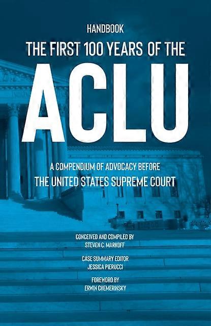 The First 100 Years Of The Aclu by Steven C. Markoff Hardback Book
