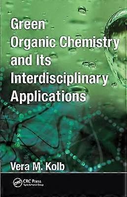 Green Organic Chemistry and its Interdisciplinary Applications