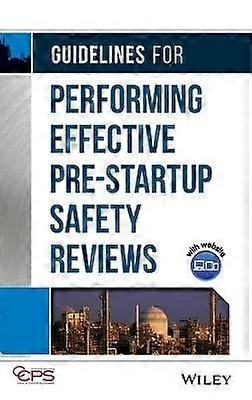 Guidelines for Performing Effective Pre-Startup Safety Reviews