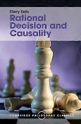 Rational Decision and Causality Cambridge Philosophy Classics