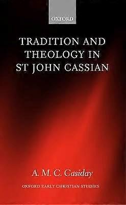 Tradition and Theology in St John Cassian