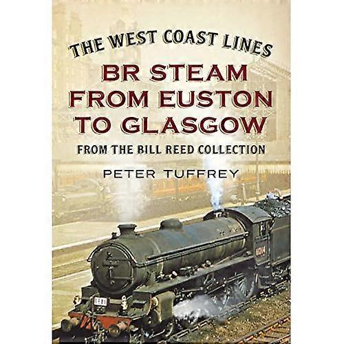The West Coast Lines: BR Steam from Euston to Glasgow